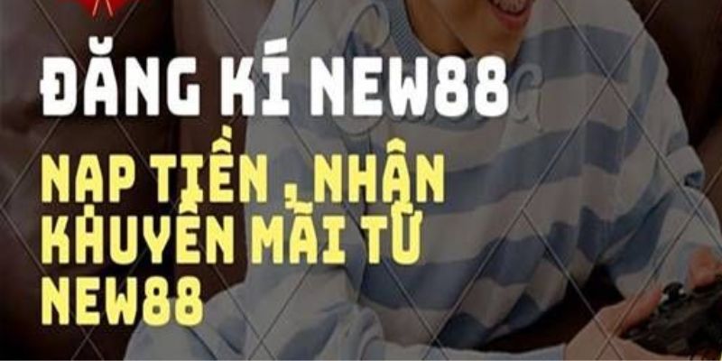Tổng Hợp Các Ưu Đãi Và Khuyến Mãi Hot Tại Nhà Cái New88
